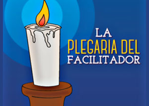 La Plegaria del Facilitador